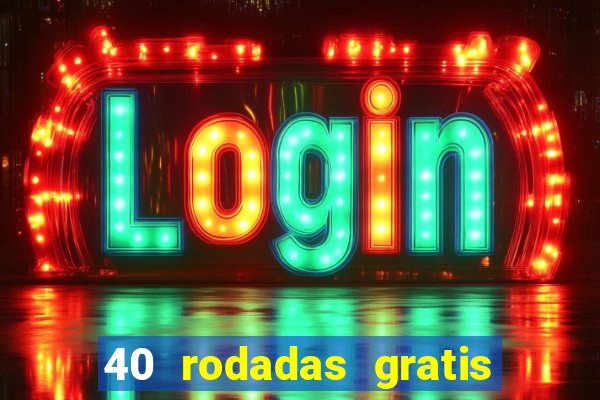 40 rodadas gratis jon bet